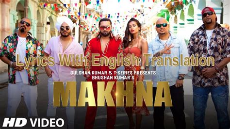 Yo Yo Honey Singh Makhna Lyrics With English Translation Neha Kakkar Singhsta Tdo