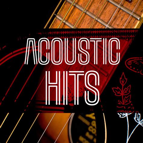 Acoustic Hits Acoustic Version By Various Artists On Spotify