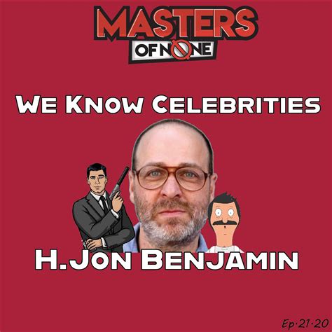 Ep 2121 We Know Celebrities H Jon Benjamin By Masters Of None