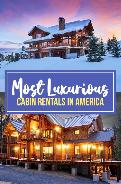 16 Of The Most Luxurious Cabin Rentals In America Cabin Vacation