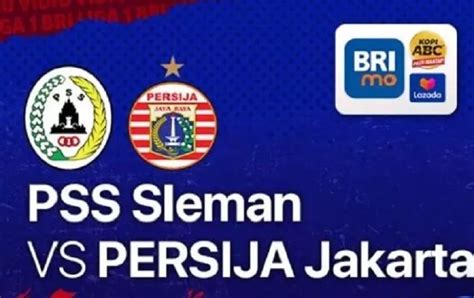 Jadwal Dan Live Streaming PSS Sleman Vs Persija Jakarta BRI Liga 1 Yang