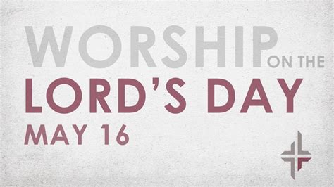 Lords Day Worship May 16 2021 Youtube