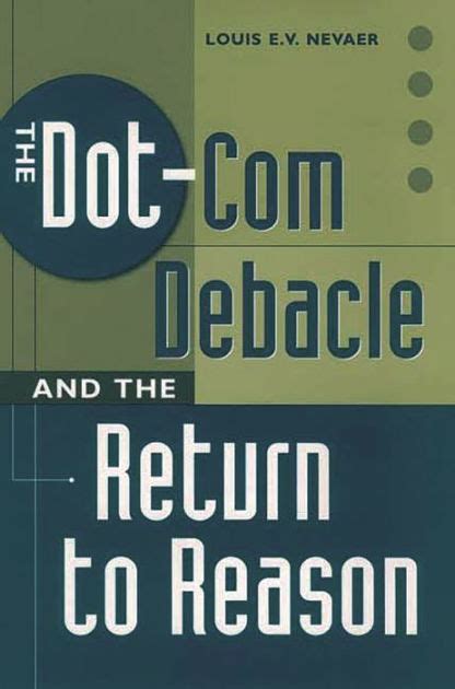The Dot Com Debacle And The Return To Reason By Louis Ev Nevaer