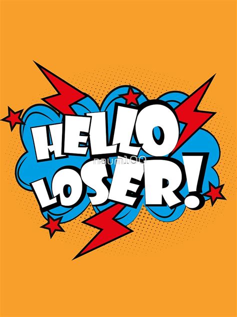 Hello Loser Comic Pop Art Text T Shirt By Naum100 Redbubble