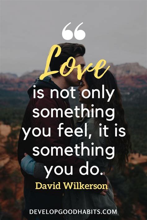 wise quotes about love “love is not only something you feel it is something you do ” david