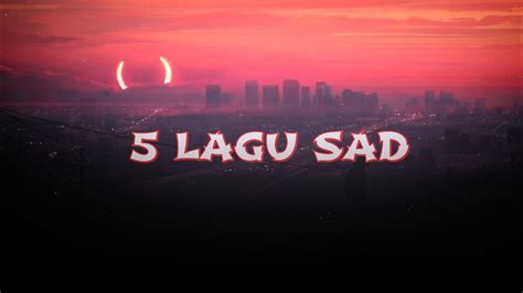 5 Lagu Sad Vibes Sad Youtube