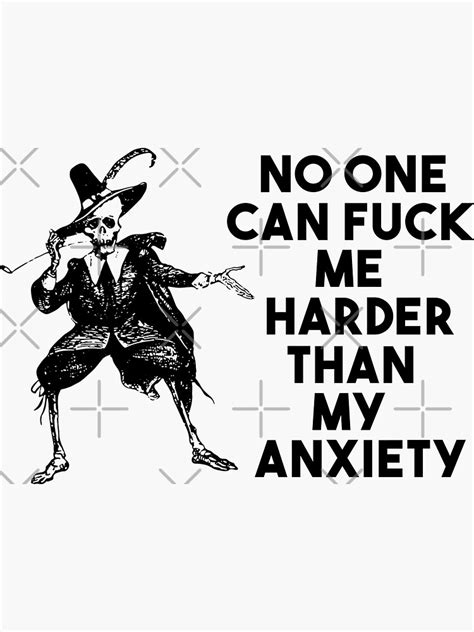 No One Can Fuck Me Harder Than My Anxiety Sticker For Sale By Jm