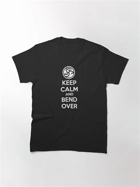 keep calm and bend over bdsm kink dom sub spanking t shirt by boundlesstees redbubble