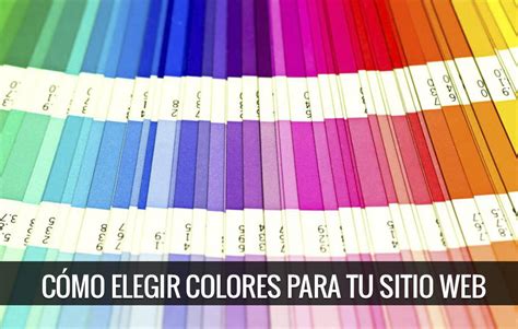 Cómo Elegir Colores Para Tu Sitio Web De Manera Efectiva Con