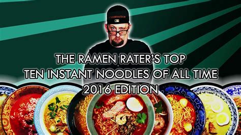 The Ramen Rater S Top Ten Instant Noodles Of All Time 2016 Edition Youtube