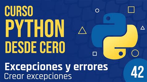 Clase 42 Crear Excepciones En Python YouTube