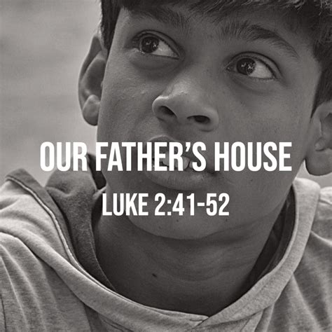 Luke 241 52 Our Fathers House God Centered Life