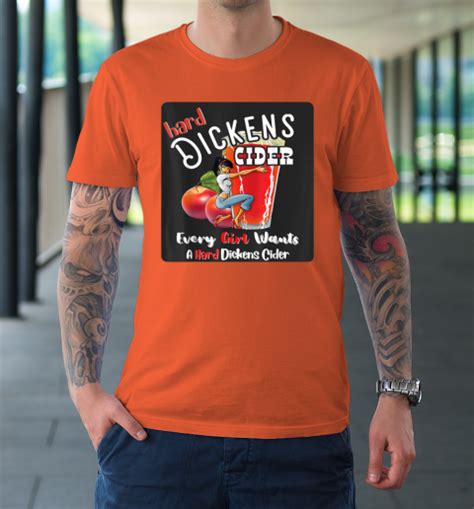 Hard Dickens Cider Funny Girl Whiskey And Beer Apple Humor T Shirt