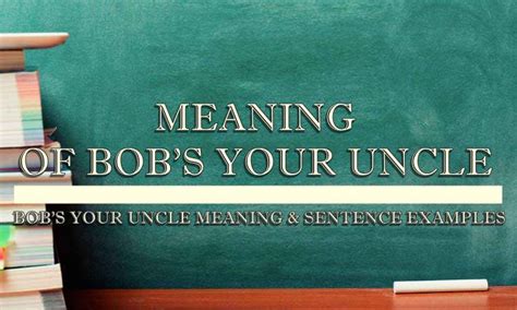 Bobs Your Uncle Meaning And Sentence Examples