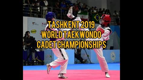 taekwondo highlights tashkent 2019 world taekwondo cadet championships youtube