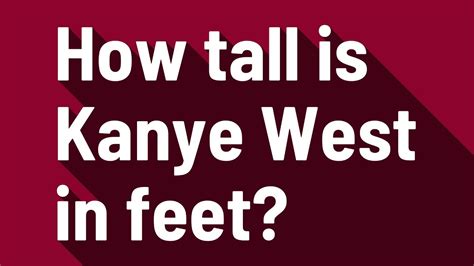 How Tall Is Kanye West In Feet YouTube