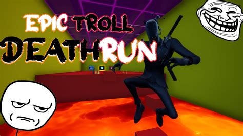 The Epic Troll Deathrun Fortnite Creative Map Youtube