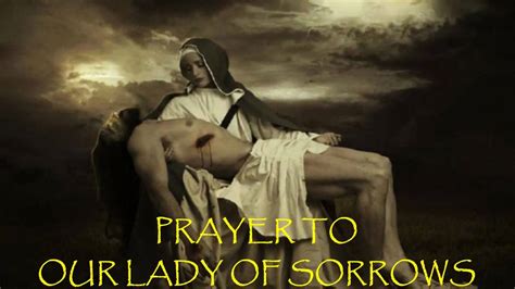 Prayer To Our Lady Of Sorrows Youtube