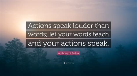 Anthony Of Padua Quote Actions Speak Louder Than Words Let Your Words Teach And Your Actions