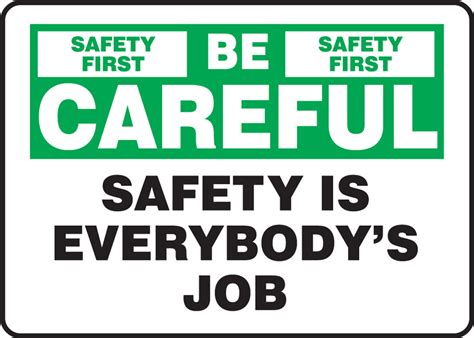 Be Careful Safety Is Everybodys Job Safety Sign Mgnf981