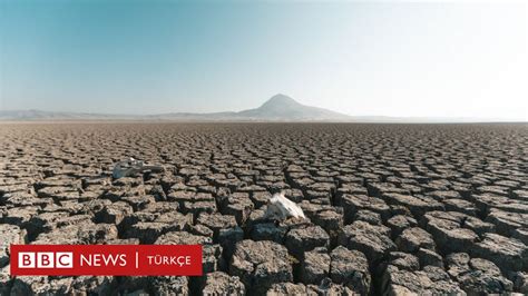 Türkiye nin gölleri kuruyor Göller çöl oldu BBC News Türkçe