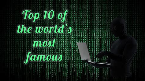 Top 10 Of The Worlds Most Famous Hackers Youtube