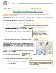 In the solubility and temperature gizmo™, you will study how temperature affects how much solute will dissolve in a solution. Solubility gizmo answers.pdf - Name Rahaf A Date Student ...