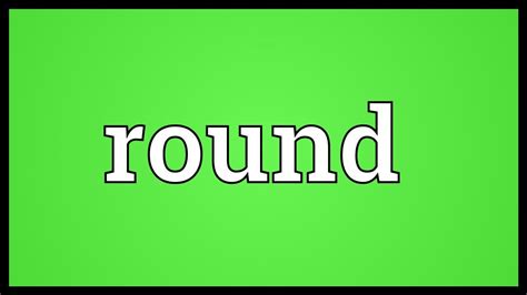 Round Meaning Youtube