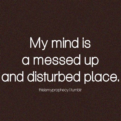 Funny Messed Up Mind Quote Feelings Words Mindfulness Quotes Quotes