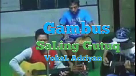 Gambus Lagu SaLing Gutuq vokaL Adriyan versi Maik Meres - YouTube