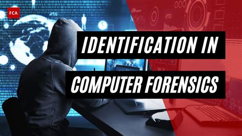 Identification In Computer Forensics The Important Digital Forensic