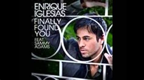 Enrique Iglesias Finally Found You Feat Sammy Adams Youtube