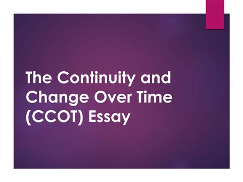 The Continuity And Change Over Time Ccot Essay