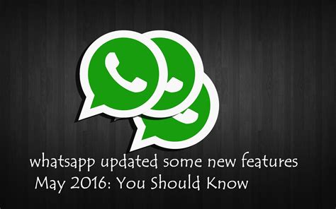 Recently Whatsapp Updated 5 New Features May 2016 You Should Know It