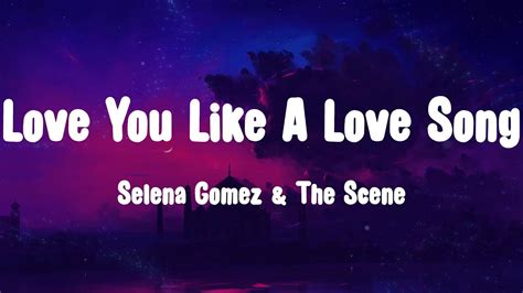 Love You Like A Love Song Selena Gomez And The Scene Lyrics Youtube