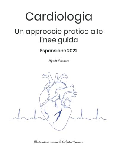 Cardiologia Un Approccio Pratico Alle Linee Guida Espansione 2022 By Alfredo Ranauro Goodreads