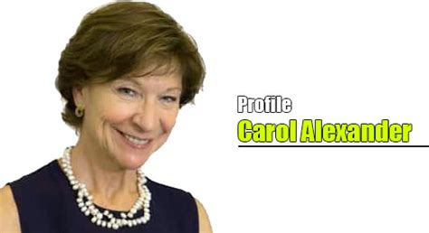 Siapa Itu Carol Alexander Profil Karir Dan Pekerjaan
