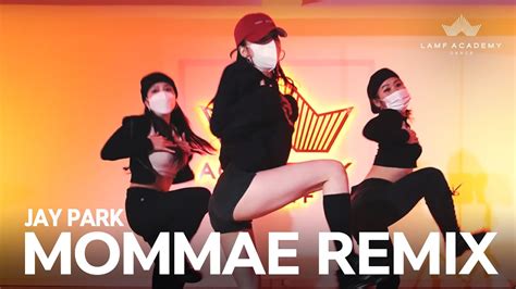Jay Park Mommae Remix│mumoo Choreography│korea Choreography│ Lamf Dance Academy Youtube