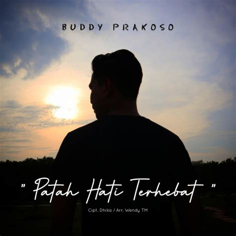 Patah Hati Terhebat Single By Buddy Prakoso Spotify