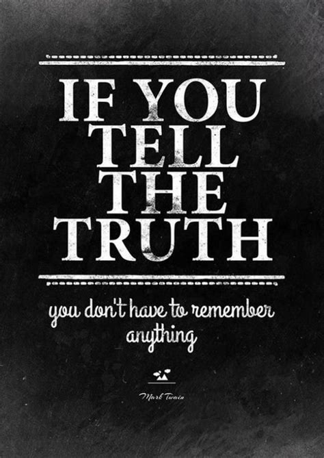 If You Tell The Truth You Dont Have To Remember Anything — Mark