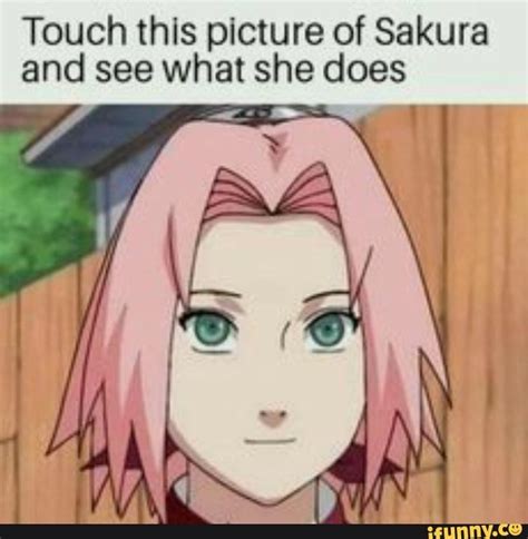 touch thls picture of sakura and see what she does ifunny funny naruto memes naruto