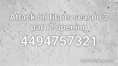 Attack On Titans Season 3 Part 2 Opening Roblox Id Roblox Music Codes