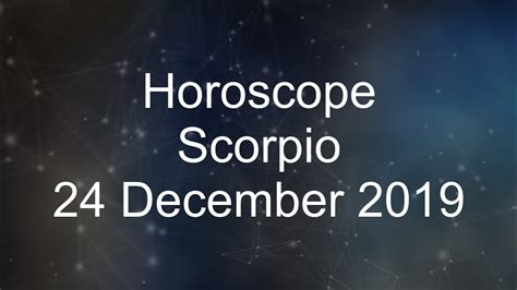 Scorpio Daily Horoscope 24 December 2019 Youtube