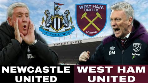 Newcastle United Vs West Ham Match Preview And Predicted Starting Xi Youtube