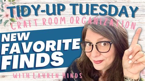 Tidy Up Tuesday New Favorite Finds For Your Craft Room Youtube