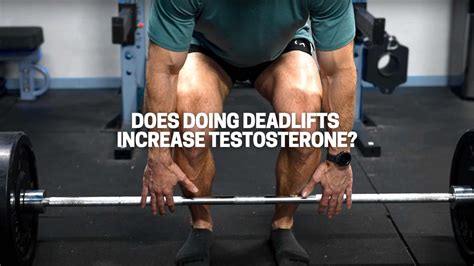 Do Deadlifts Increase Testosterone Great Green Wall