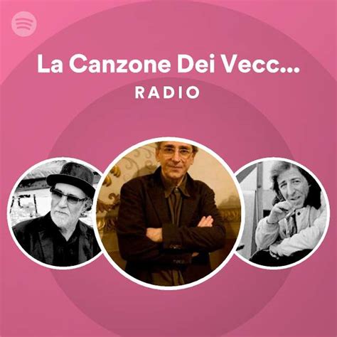 La Canzone Dei Vecchi Amanti Radio Playlist By Spotify Spotify