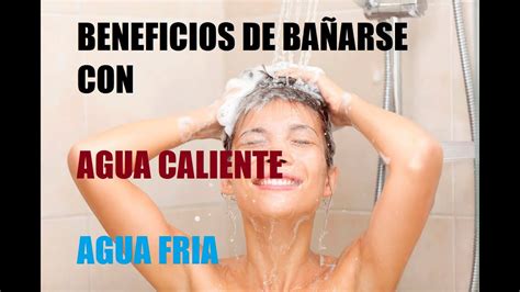 BaÑarse Con Agua FrÍa O Caliente Cuales Son Los Beneficios Youtube