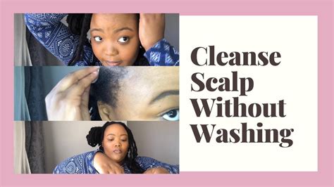 how to cleanse scalp without washing your hair loc maintenance youtube