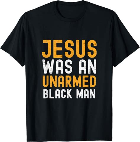 Jesus Was An Unarmed Black Man Christian Lover Religious T Shirt Clothing Shoes